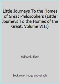 Little Journeys to the Homes of the Great Philosophers, Volume 8